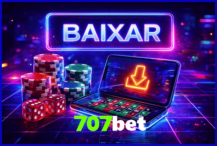 Banner destacando o app 707BET disponível para baixar grátis